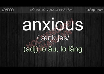 Anxious đi với giới từ gì? Phân biệt từ gần nghĩa với Anxious