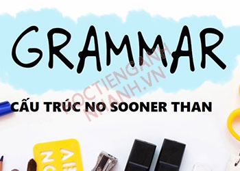 Cấu trúc no sooner than và cách dùng trong tiếng Anh