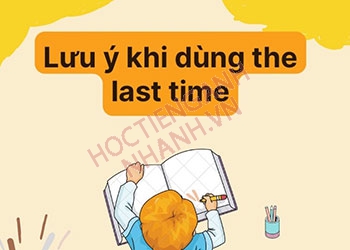 Cấu trúc the last time, cách dùng chi tiết kèm ví dụ