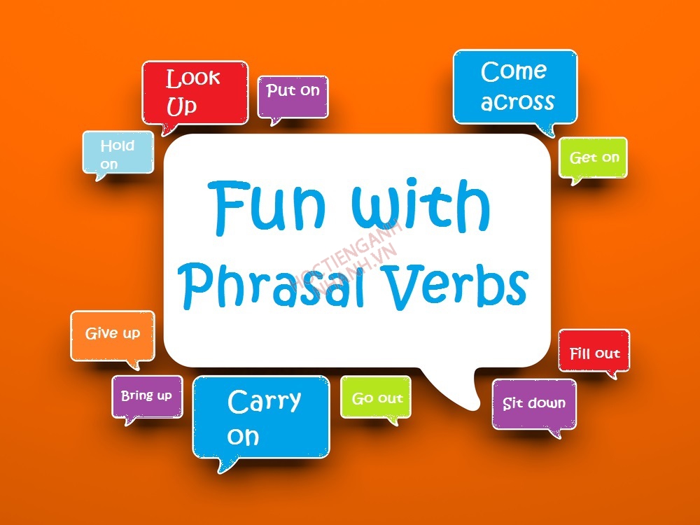 Phrasal Verb Là Gì? Cách Học Cụm Động Từ Trong Tiếng Anh Siêu Dễ