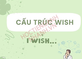 Cấu trúc Wish trong tiếng Anh, cách phân biệt wish và hope