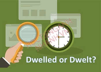 Quá khứ của dwell là gì? Cách chia động từ dwell theo thì và dạng