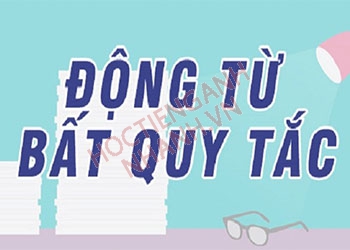 Động từ bất quy tắc lớp 6 thường sử dụng nhất