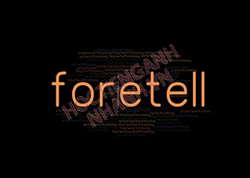 Quá khứ của foretell là gì? Chia động từ foretell theo thì và dạng