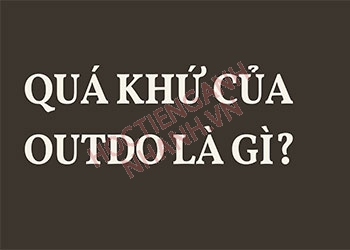 Quá khứ của outdo là gì? Sử dụng động từ outdo giao tiếp tiếng Anh