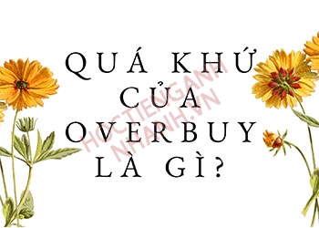 Quá khứ của overbuy là gì? Các dạng thức của động từ overbuy