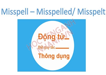 Quá khứ của misspell là gì? Cách chia động từ misspell theo thì