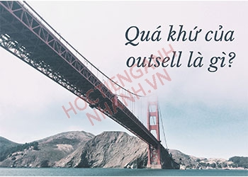 Quá khứ của outsell là gì? Cách chia động từ outsell trong tiếng Anh