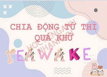 Quá khứ của reawake là gì? Chia động từ reawake chuẩn nhất