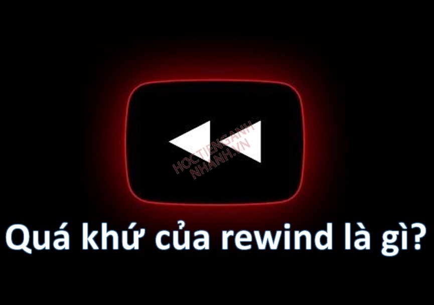 Quá khứ của rewind là gì? Học cách chia động từ rewind chuẩn