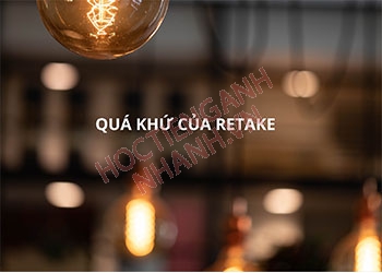 Quá khứ của retake là gì? Chia động từ retake chuẩn xác nhất