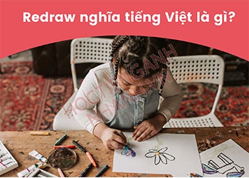 Quá khứ của redraw là gì? Cách chia động từ redraw chuẩn