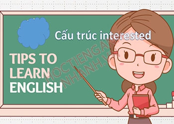 Cấu trúc interested và cách sử dụng chuẩn trong tiếng Anh