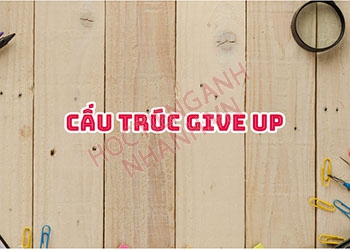 Cấu trúc give up trong tiếng Anh, cách sử dụng và bài tập