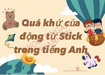 Quá khứ của stick là gì? Cách chia động từ stick chuẩn