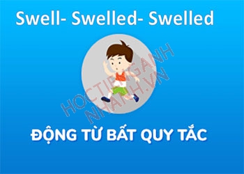 Quá khứ của swell là gì? Cách chia động từ swell chuẩn anh ngữ