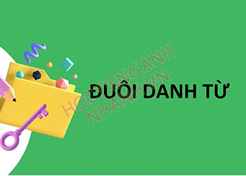 Kiến thức đuôi danh từ trong tiếng Anh cần ghi nhớ