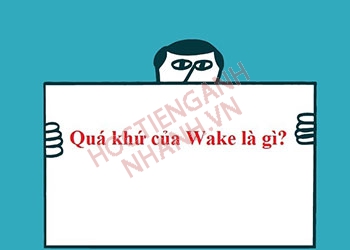 Quá khứ của wake là gì? Cách chia động từ wake trong tiếng Anh