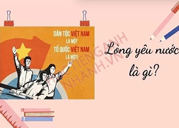 Lòng yêu nước tiếng Anh là gì? Ví dụ và từ vựng liên quan