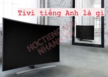 Tivi tiếng Anh là gì? Cách phát âm và các cụm từ liên quan