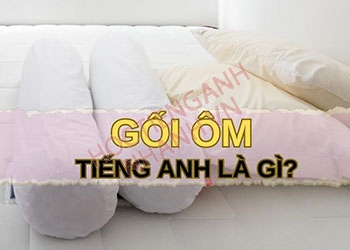 Gối ôm tiếng Anh là gì? Cách phát âm chuẩn và ví dụ