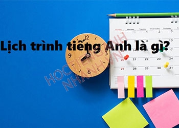 Lịch trình tiếng Anh là gì? Phát âm và cụm từ liên quan