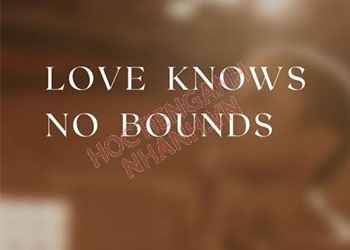 Love knows no bounds là gì? Ý nghĩa và cách sử dụng trong tiếng Anh