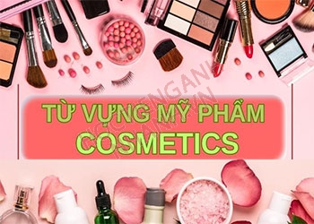 Tổng hợp từ vựng tiếng Anh về mỹ phẩm thông dụng nhất