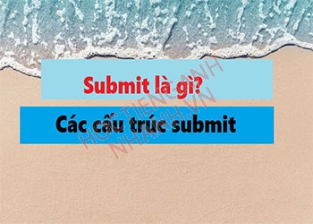 Submit là gì? Cấu trúc Submit quan trọng trong tiếng Anh