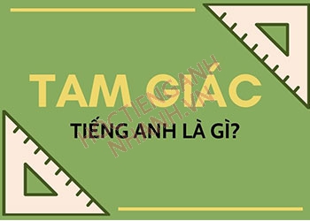 Hình tam giác tiếng Anh là gì? Tên gọi các loại tam giác