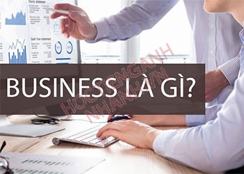 Business nghĩa là gì? Cách đọc từ này đúng ngữ điệu tiếng Anh