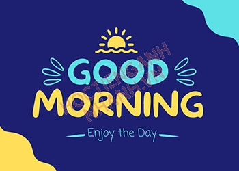 Good morning nghĩa là gì? Cách sử dụng trong giao tiếp