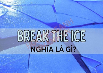 Break the ice nghĩa là gì? Cách sử dụng và ví dụ