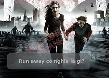 Run away có nghĩa là gì? Một số thành ngữ liên quan