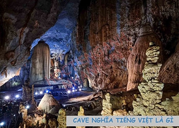 Cave nghĩa tiếng Việt là gì? Cách phát âm và từ đồng nghĩa