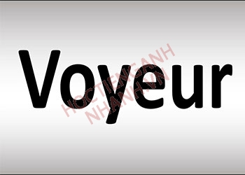 Voyeur nghĩa tiếng Việt là gì? Cách đọc chính xác nhất