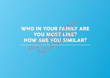 Cách trả lời câu who are you most like in your family là gì?