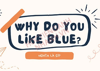 Why do you like blue nghĩa là gì? Cách trả lời chuẩn