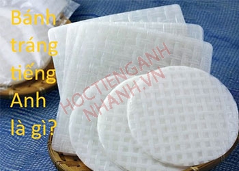 Bánh tráng tiếng Anh là gì? Ví dụ và cụm từ đi cùng