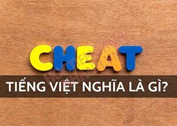 Cheat nghĩa tiếng Việt là gì? Cách phát âm và từ đồng nghĩa