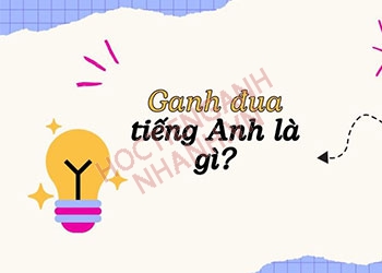 Ganh đua tiếng Anh là gì? Học từ vựng qua ví dụ, mẫu giao tiếp