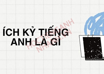 Ích kỷ tiếng Anh là gì? Phát âm và ví dụ liên quan