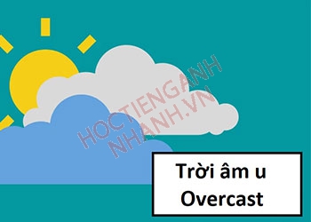 Trời âm u tiếng Anh là gì? Cách phát âm và từ vựng liên quan