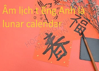 Âm lịch tiếng Anh là gì? Học phát âm và cụm từ liên quan