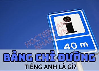 Bảng chỉ đường tiếng Anh là gì? Bản dịch và cách phát âm